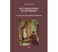 Sul regicidio di Severino. L'apoftegma della regalità insufficiente
