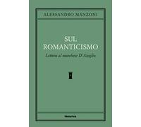 Sul romanticismo. Lettera al marchese d'Azeglio