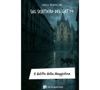 Sul sentiero del gatto. Il delitto della Maggiolina - [Fox&Sparrows Edizioni]