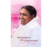 Sul sentiero della liberazione - Volume 1