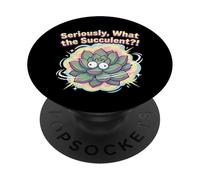 Sul serio, che cosa succulente?! Divertente gioco di parole per gli amanti delle piante PopSockets PopGrip Adesivo