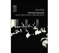 Sul teatro musicale. Busoni, Wagner, Mozart, Cajkovskij, Janacek