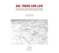 Sul treno con Levi. Il ritorno dal lager nel diario inedito del caporale Arcopinto