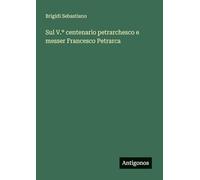 Sul V.° centenario petrarchesco e messer Francesco Petrarca