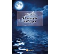 Sul ventaglio dell’acqua di Silvia Cervellati, 2018, Youcanprint