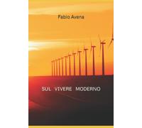 Sul vivere moderno di Fabio Avena, 2021, Indipendently Published