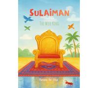 Sulaiman - The Wise King | Islamic Kids Book: Stories of the Prophets of Islam