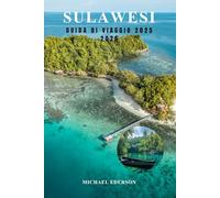 SULAWESI GUIDA DI VIAGGIO 2025 2026: Esplora l'isola nascosta dell'Indonesia, le principali attrazioni, i migliori itinerari e consigli pratici per l'avventura, la cultura e le immersioni