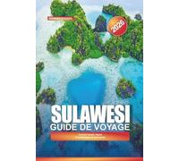 SULAWESI Guide de voyage 2026: Cuisine locale, faune et patrimoine en Indonésie