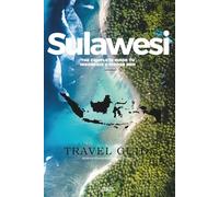 SULAWESI - Indonesia’s Hidden Gem (2027): With Itinerary Suggestions