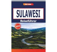 Sulawesi Reiseführer 2026: Antike Stätten, historische Wege, handgefertigte Waren und tägliche Rhythmen in Indonesiens abgelegenen Provinzen