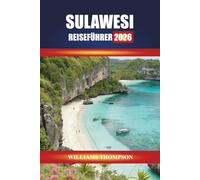 SULAWESI REISEFÜHRER 2026: Erkunden Sie Korallenriffe, Bergdörfer und kulturelle Traditionen in der indonesischen Inselprovinz