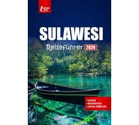 SULAWESI Reiseführer 2026: Erkunden Sie Strände, kulturelle Dörfer und Abenteuer in der Tierwelt auf einer indonesischen Insel