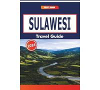Sulawesi Travel Guide 2026: Ancient Sites, Historic Pathways, Handcrafted Goods, and Daily Rhythms in Indonesia’s Remote Provinces