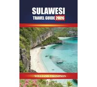 SULAWESI TRAVEL GUIDE 2026: Explore Coral Reefs, Mountain Villages, and Cultural Traditions in Indonesia’s Island Province