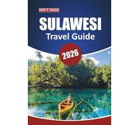 Sulawesi Travel Guide 2026: Exploring Indonesia’s Culture, Diving, Beaches, Wildlife, and Culinary Adventures on a Unique Island