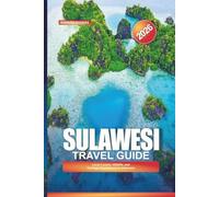 SULAWESI Travel Guide 2026: Local Cuisine, Wildlife, and Heritage Experiences in Indonesia