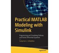 Sulaymon L. Eshkabilov Practical MATLAB Modeling with Simulink (Tascabile)