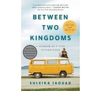 Between Two Kingdoms: A Memoir of a Life Interrupted