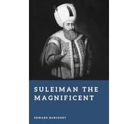 Suleiman the Magnificent: Master of the Ottoman Empire