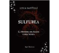 Sulfurea. La memoria del salice e dell'acqua - [Rupe Mutevole]
