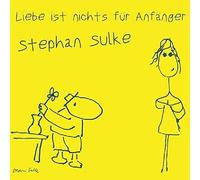 SULKE, STEPHAN - LIEBE IST NICHTS FUER..