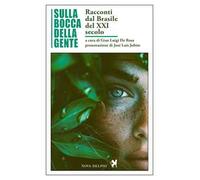 Sulla bocca della gente. Racconti dal Brasile del XXI secolo