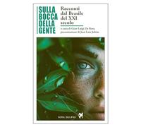 Sulla bocca della gente. Racconti dal Brasile del XXI secolo