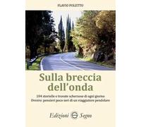 Sulla breccia dell’onda. 104 storielle e trovate scherzose di ogni giorno Ovvero: pensieri poco seri di un viaggiatore pendolare