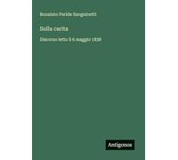 Sulla carita: Discorso letto li 6 maggio 1838