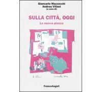Sulla città, oggi. Vol. 8: La nuova piazza. Luoghi, strutture e forme della distribuzione commerciale.