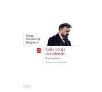 Sulla corda del silenzio. Diario spirituale