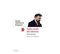 Sulla corda del silenzio. Diario spirituale