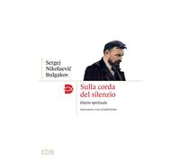 Sulla corda del silenzio. Diario spirituale - Bulgakov Sergej N.