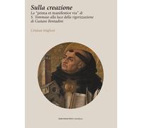 Sulla creazione. La «prima et manifestior via» di S. Tommaso alla luce del...