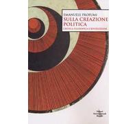 Sulla creazione politica. Critica filosofica e rivoluzione