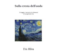 Sulla cresta dell'onda: Il viaggio, i racconti e le riflessioni di una giovane vita