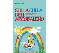 Sulla culla dell'arcobaleno. Il training autogeno per i bambini con l'uso della fiaboterapia