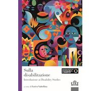 Sulla disabilitazione. Introduzione ai disability studies