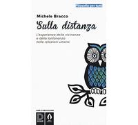 Sulla distanza. L'esperienza della vicinanza e della lontananza nelle relazioni umane