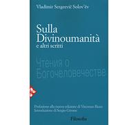 Sulla divinoumanità e altri scritti. Nuova ediz.