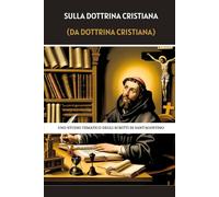 Sulla dottrina cristiana (Da Dottrina Cristiana): Uno studio tematico degli scritti di Sant'Agostino