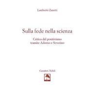 Sulla fede nella scienza. Critica del positivismo tramite Adorno e Severino