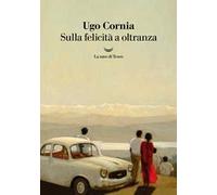 Sulla felicità a oltranza