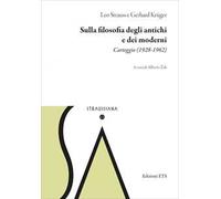 Sulla filosofia degli antichi e dei moderni. Carteggio (1928-1962)