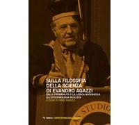Sulla filosofia della scienza di Evandro Agazzi. Dalla probabilità e la logica matematica all'epistemologia realista