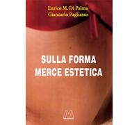 Libri Pagliasso Giancarlo / Di Palma Enrico M. - Sulla Forma Merce Estetica. Edi