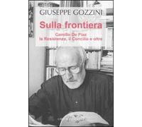 Sulla frontiera. Camillo de Piaz, la Resistenza, il Concilio e oltre