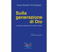 Sulla generazione di Dio. Il confronto epistolare con Candido l'ariano
