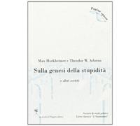 Sulla genesi della stupidità e altri scritti